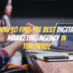 How to Find the Best Digital Marketing Agency in Toronto?